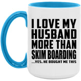 I Love My Husband More Than Skim Boarding - 15oz Accent Mug Blue