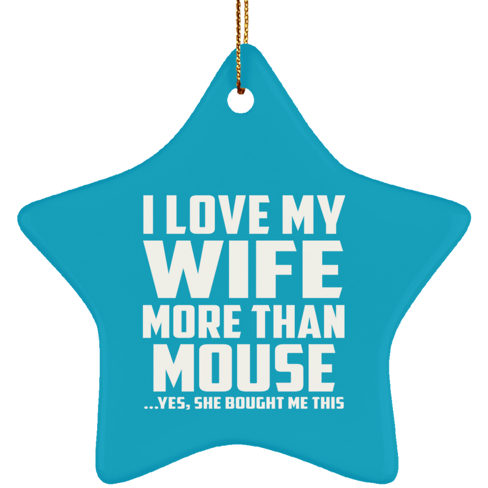 I Love My Wife More Than Mouse - Star Ornament