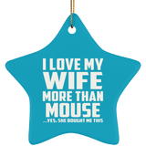 I Love My Wife More Than Mouse - Star Ornament