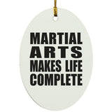 Martial Arts Makes Life Complete - Oval Ornament