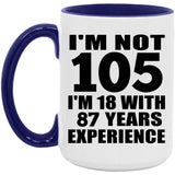105th Birthday I'm Not 105 I'm 18 With 87 Years Experience - 15oz Accent Mug Purple