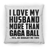 I Love My Husband More Than Gaga Ball - Throw Pillow