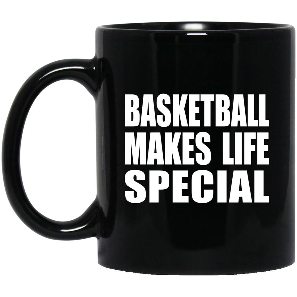 Basketball Makes Life Special - 11oz Coffee Mug Black