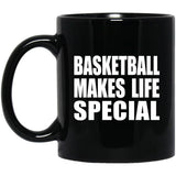Basketball Makes Life Special - 11oz Coffee Mug Black