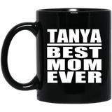 Tanya Best Mom Ever - 11 Oz Coffee Mug Black