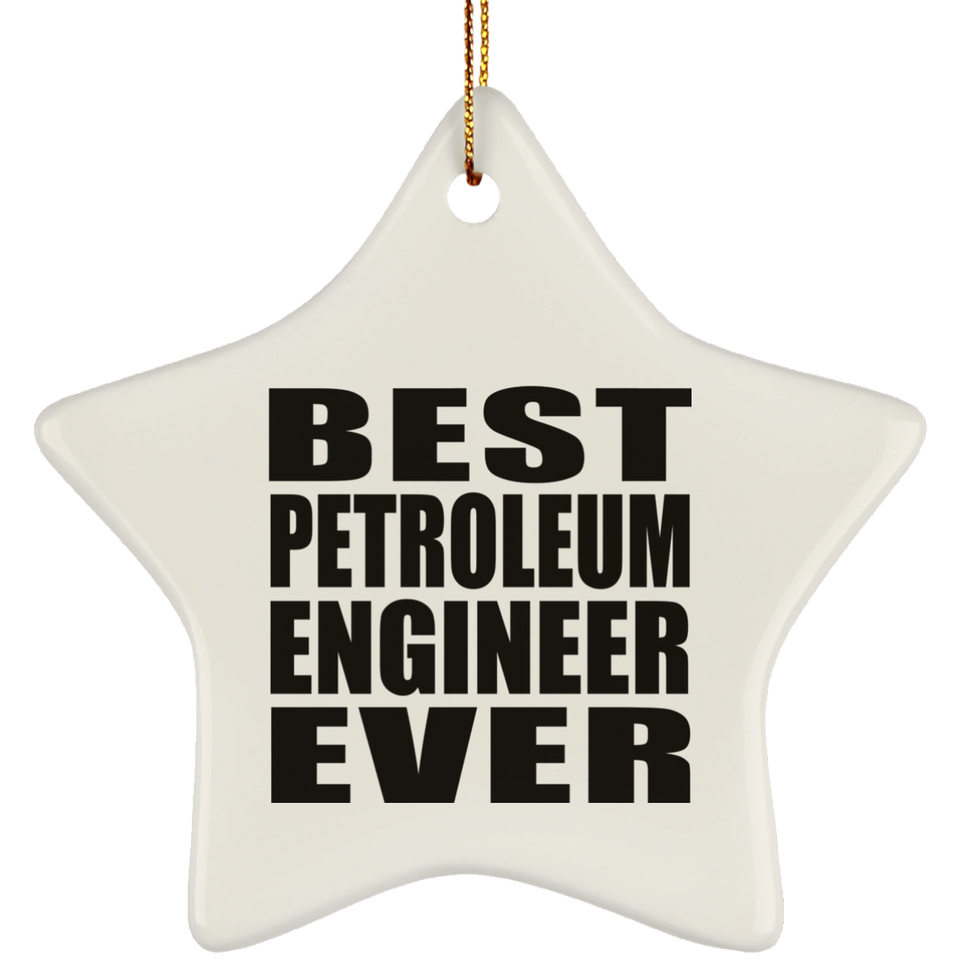 Best Petroleum Engineer Ever - Star Ornament