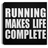 Running Makes Life Complete - Canvas Square
