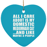 All I Care About Is My Domestic Mediumhair Cat - Heart Ornament