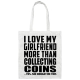 I Love My Girlfriend More Than Collecting Coins - Tote Bag White