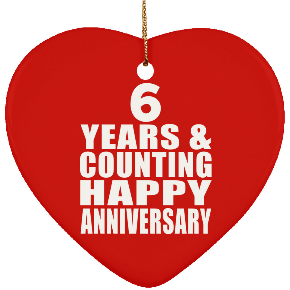 Happy 6th Anniversary 6 Years & Counting - Heart Ornament