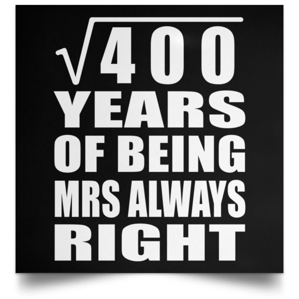 20th Anniversary Square Root of 400 Years Mrs Always Right - Poster Square
