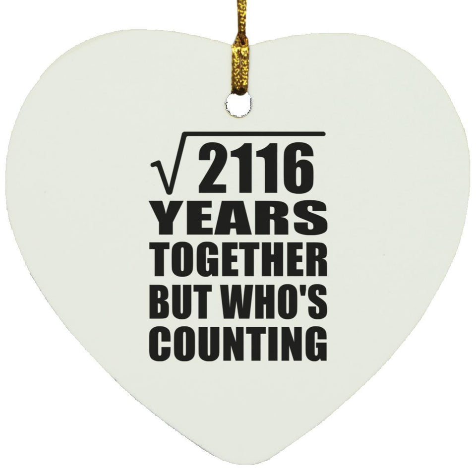 46th Anniversary Square Root of 2116 Years Who's Counting - Heart Ornament
