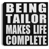 Being Tailor Makes Life Complete - Canvas Square