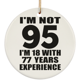 95th Birthday I'm Not 95 I'm 18 With 77 Years Experience - Circle Ornament