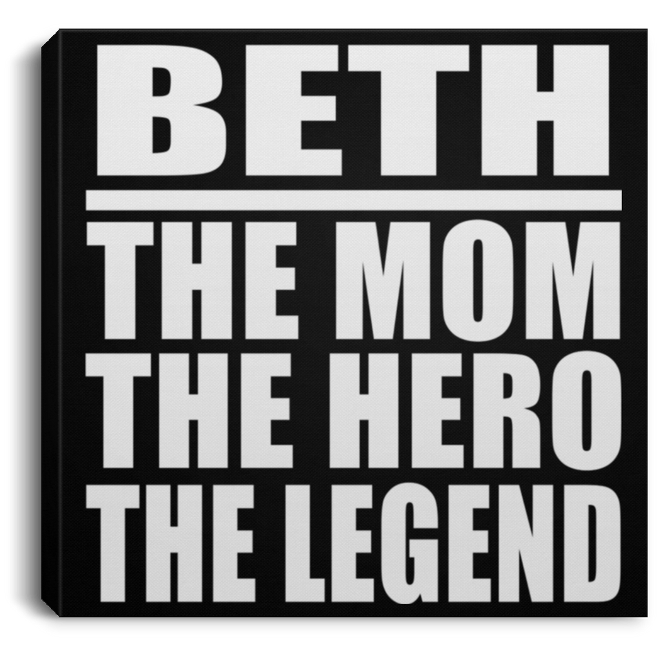 Beth The Mom The Hero The Legend - Canvas Square