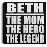 Beth The Mom The Hero The Legend - Canvas Square