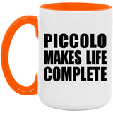 Piccolo Makes Life Complete - 15oz Accent Mug Orange