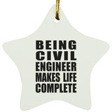Being Civil Engineer Makes Life Complete - Star Ornament