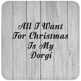 All I Want For Christmas Is My Dorgi - Drink Coaster F