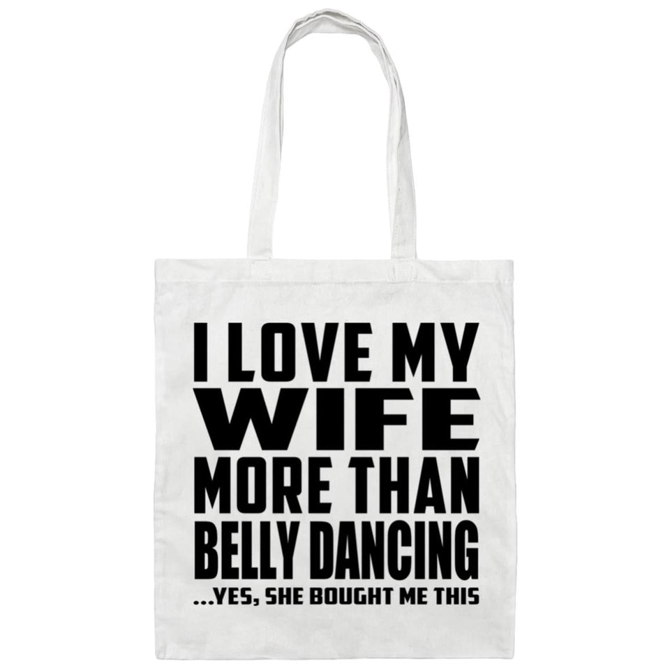 I Love My Wife More Than Belly Dancing - Tote Bag White