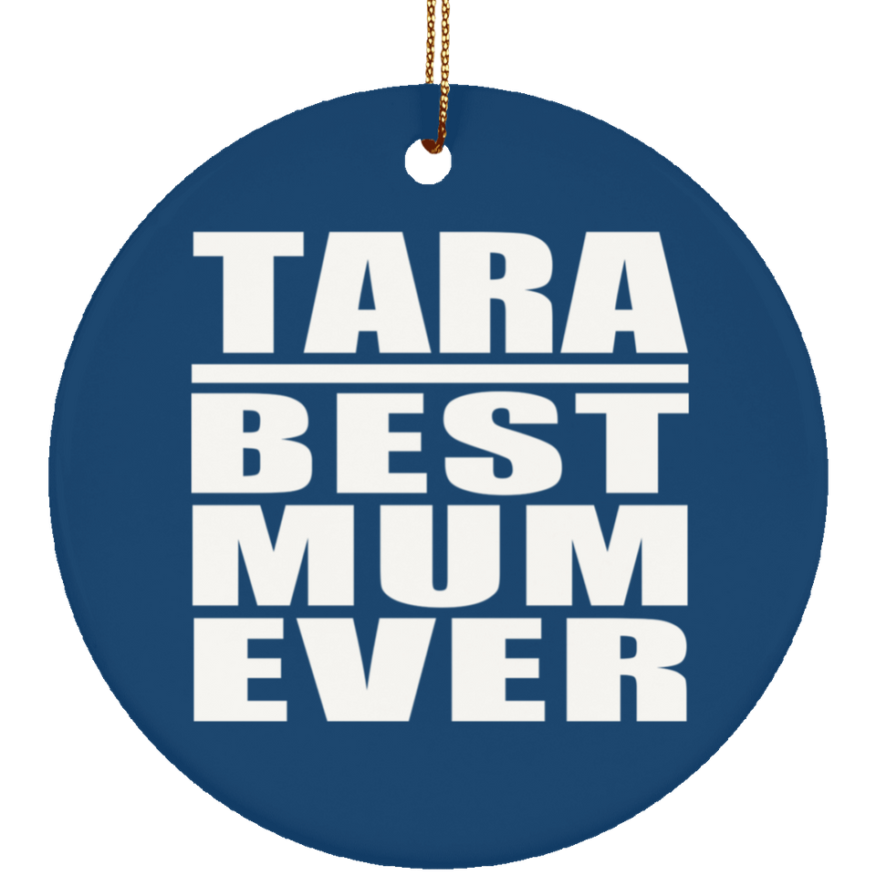 Tara Best Mum Ever - Circle Ornament
