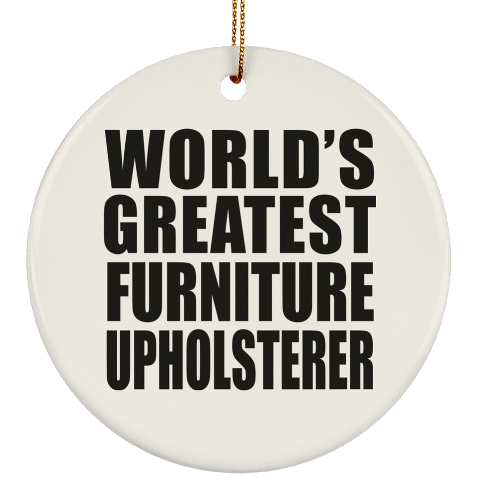 World's Greatest Furniture Upholsterer - Circle Ornament