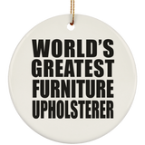 World's Greatest Furniture Upholsterer - Circle Ornament