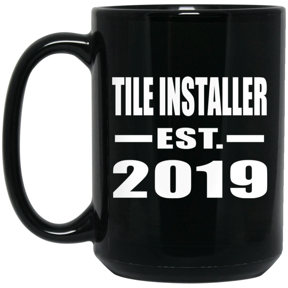 Tile Installer Established EST. 2019 - 15oz Coffee Mug Black