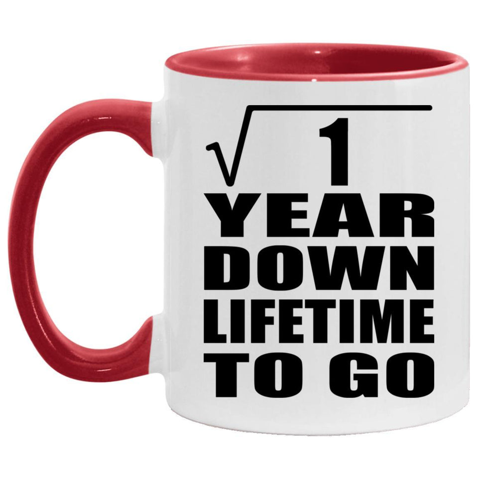 1st Anniversary Square Root of 1 Year Lifetime To Go - 11oz Accent Mug Red