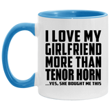 I Love My Girlfriend More Than Tenor Horn - 11oz Accent Mug Blue