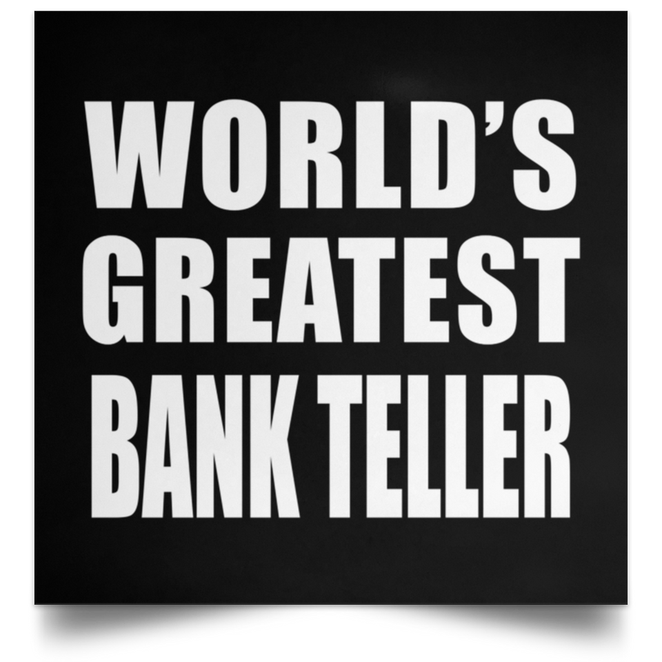 World's Greatest Bank Teller - Poster Square