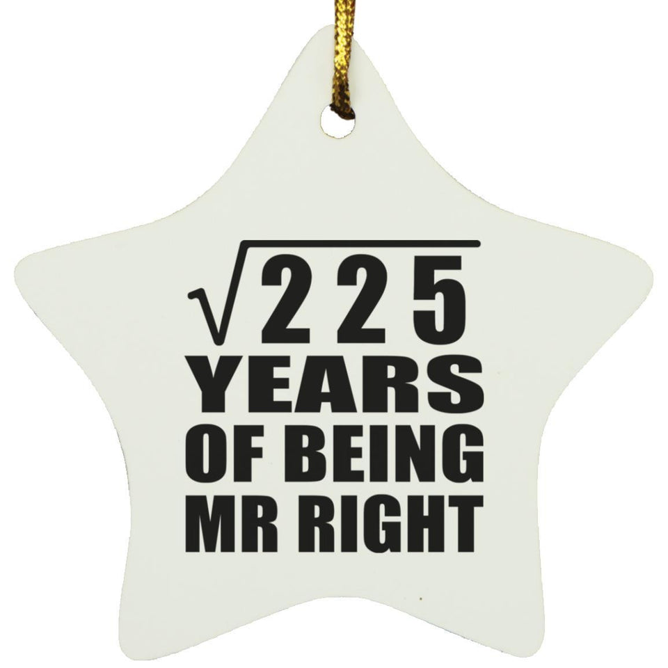15th Anniversary Square Root of 225 Years of Being Mr Right - Star Ornament