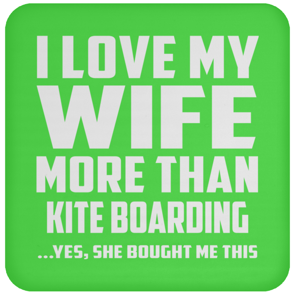 I Love My Wife More Than Kite Boarding - Drink Coaster