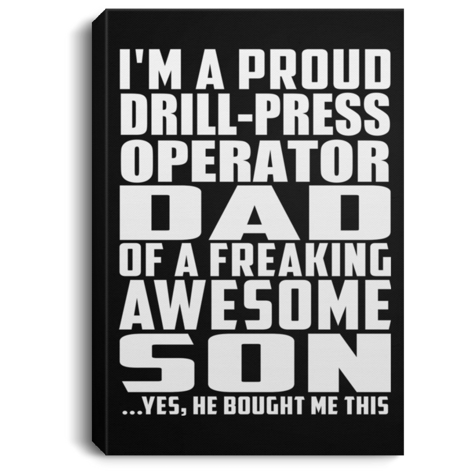 Proud Drill-Press Operator Dad Of Awesome Son - Canvas Portrait
