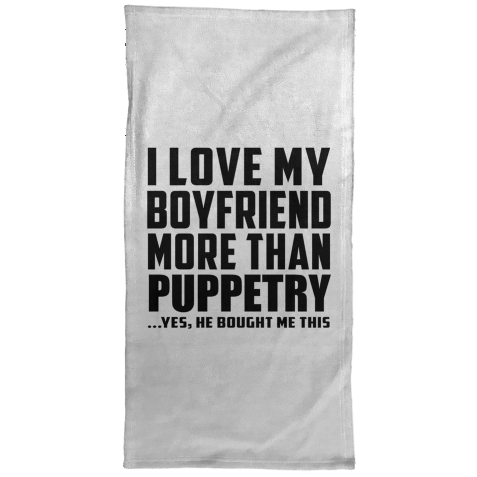 I Love My Boyfriend More Than Puppetry - Hand Towel
