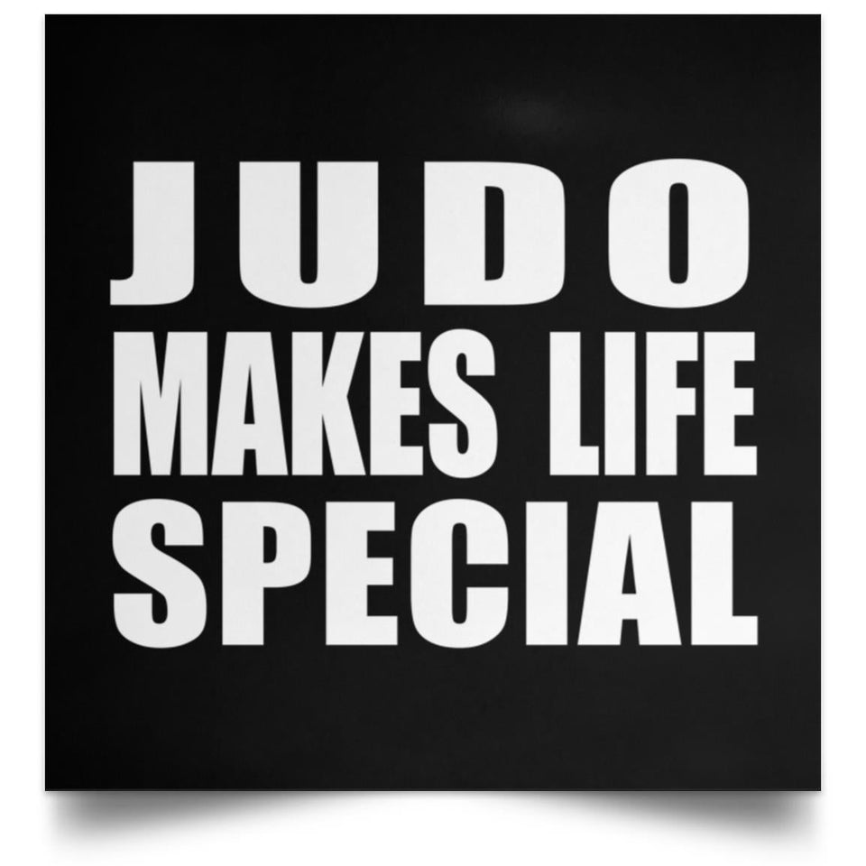 Judo Makes Life Special - Poster Square