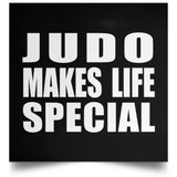 Judo Makes Life Special - Poster Square