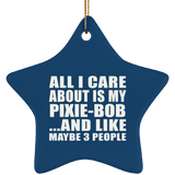 All I Care About Is My Pixie-Bob - Star Ornament