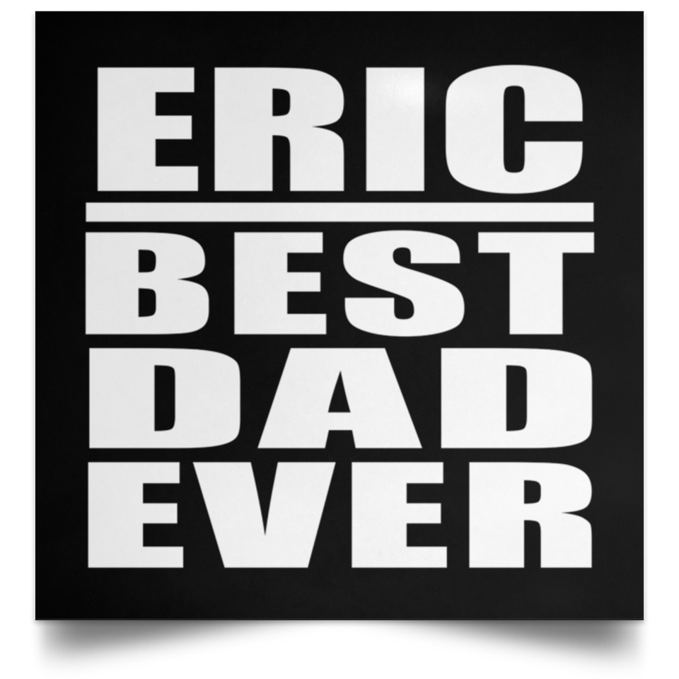 Eric Best Dad Ever - Poster Square