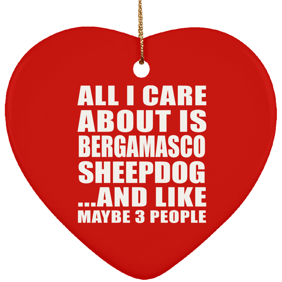 All I Care About Is Bergamasco Sheepdog - Heart Ornament