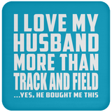 I Love My Husband More Than Track And Field - Drink Coaster