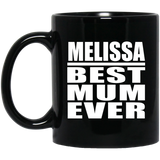 Melissa Best Mum Ever - 11 Oz Coffee Mug Black