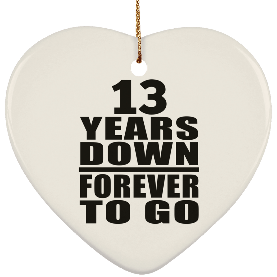 13th Anniversary 13 Years Down Forever to Go - Heart Ornament