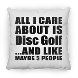 All I Care About Is Disc Golf - Throw Pillow