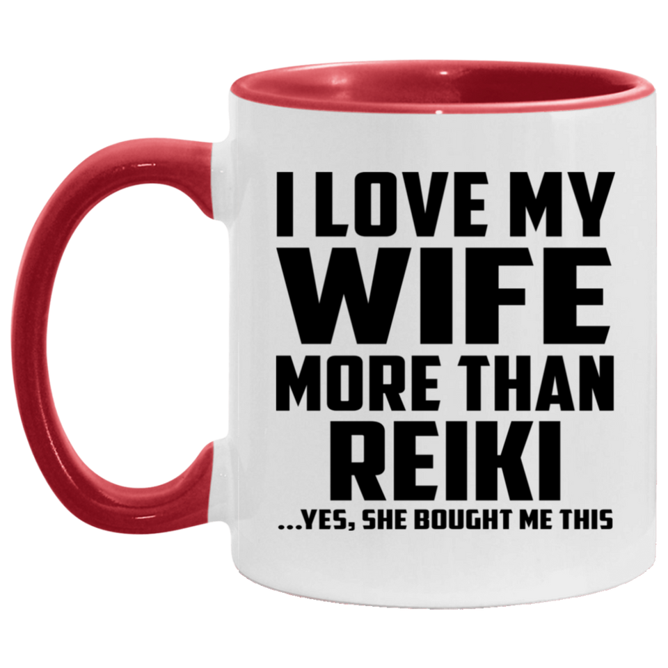 I Love My Wife More Than Reiki - 11oz Accent Mug Red
