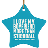 I Love My Boyfriend More Than Stickball - Star Ornament