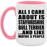 All I Care About Is Staffordshire Bull Terrier - 15oz Accent Mug Pink
