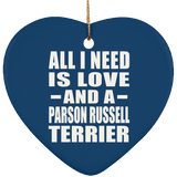 All I Need Is Love And A Parson Russell Terrier - Heart Ornament