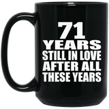 71st Anniversary 71 Years Still In Love After These Years - 15oz Coffee Mug Black