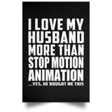 I Love My Husband More Than Stop Motion Animation - Poster Portrait